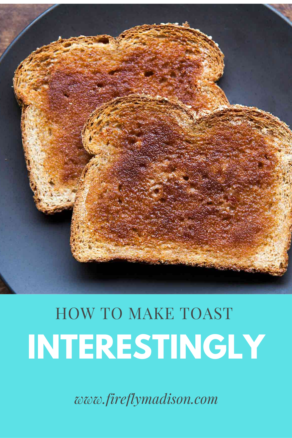 How to make Toast Interestingly